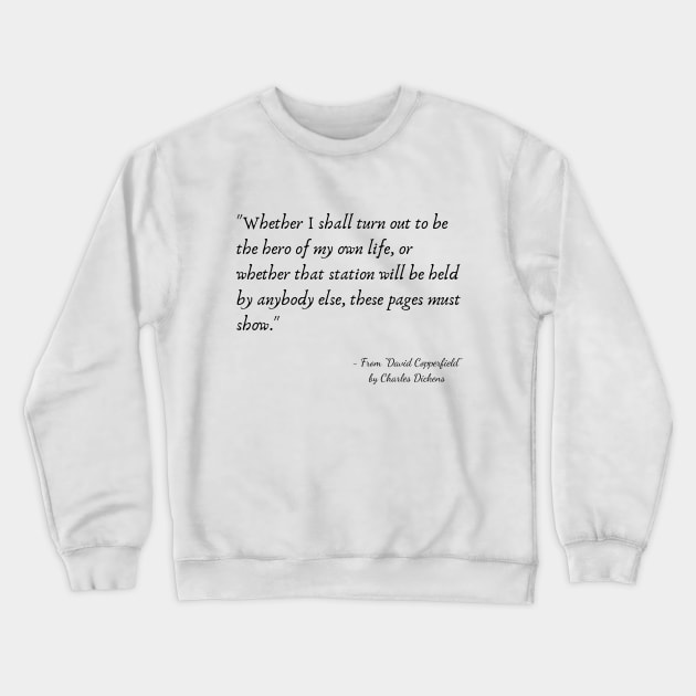 A Quote from "David Copperfield" by Charles Dickens Crewneck Sweatshirt by Poemit